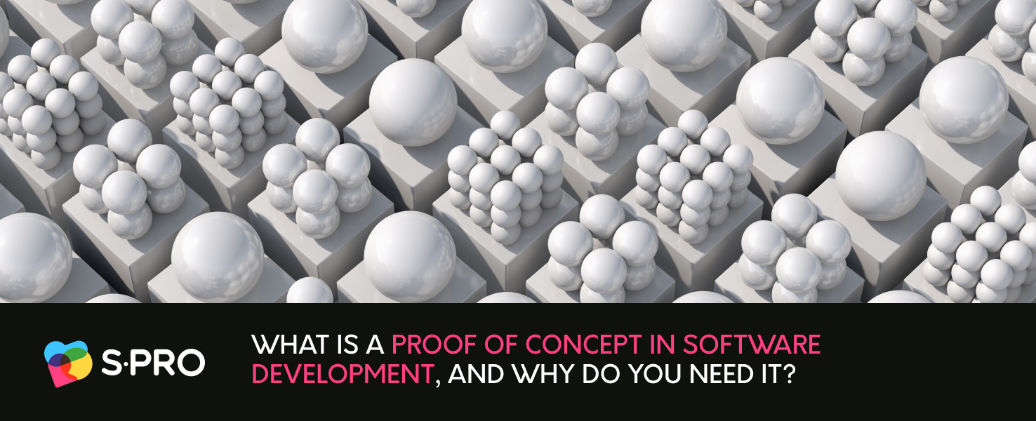 What Is a Proof of Concept in Software Development, and Why Do You Need It?