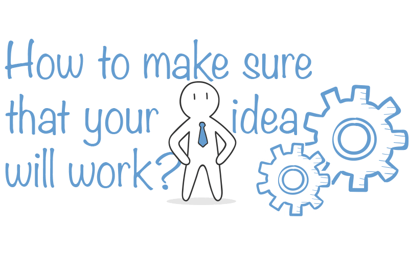 How to Make Sure That Your Idea Will Work? - photo 2