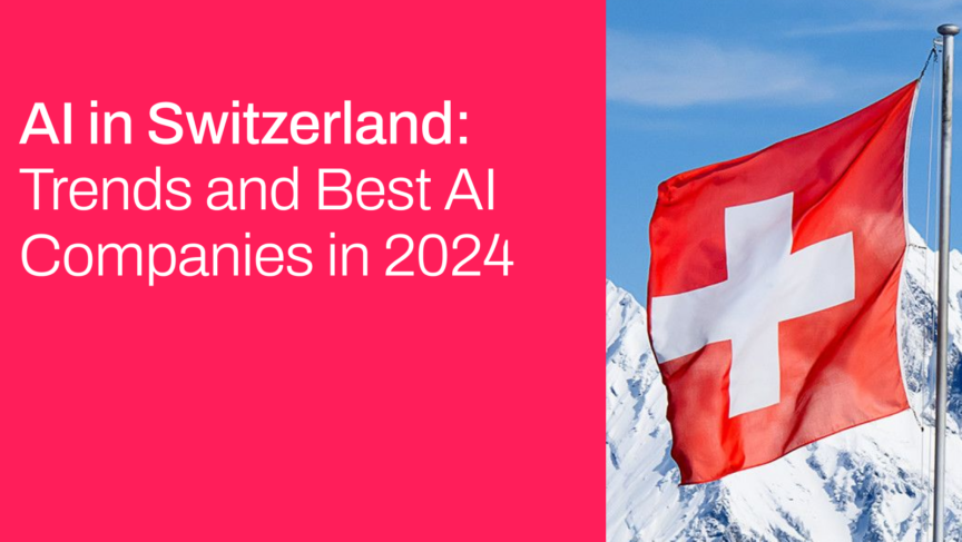 AI in Switzerland - Trends and Best AI Companies in 2024