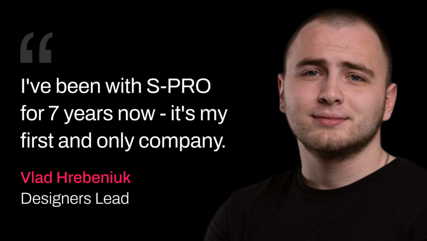 Vlad Hrebeniuk - Designers Lead at S-PRO