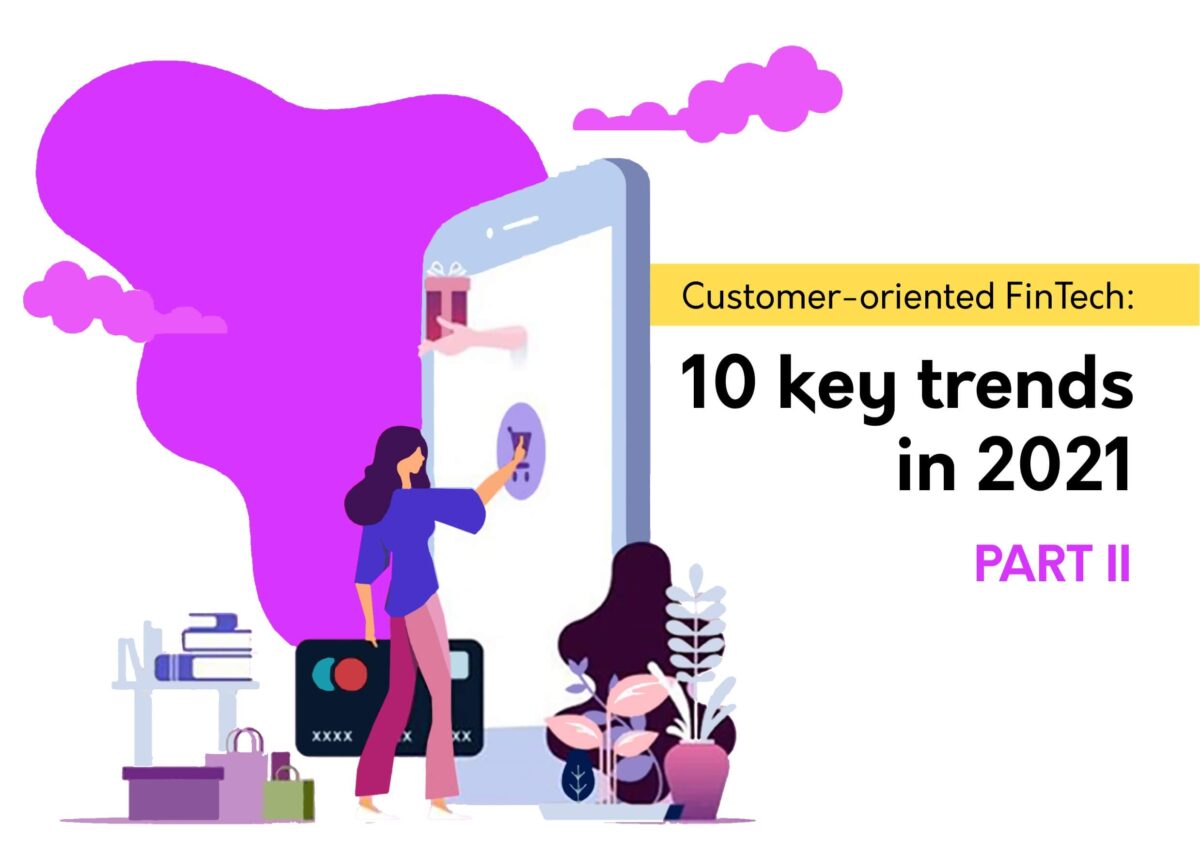 Customer-oriented FinTech: 10 key trends in 2021. Part II