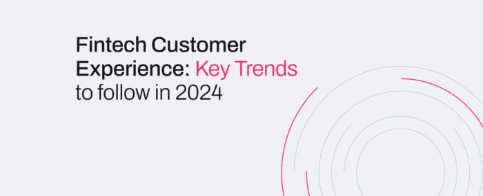 Fintech Customer Experience: How to Improve it in 2025