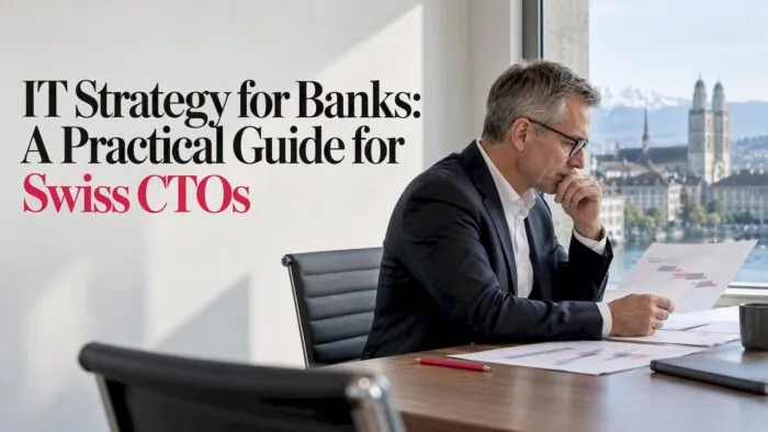 IT Strategy for Banks: A Practical Guide for Swiss CTOs